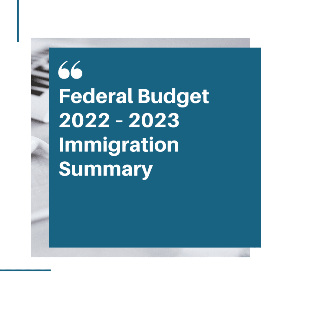 Federal Budget 2022 – 2023 Immigration Summary
